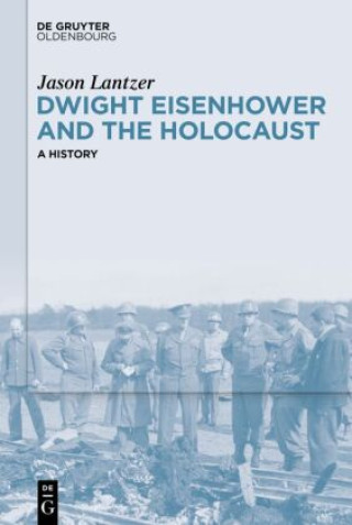 Книга Dwight Eisenhower and the Holocaust Jason Lantzer