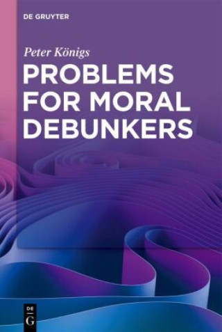 Knjiga Problems for Moral Debunkers Peter Königs