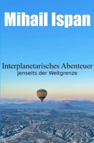 Книга Interplanetarisches Abenteuer Mihail Ispan