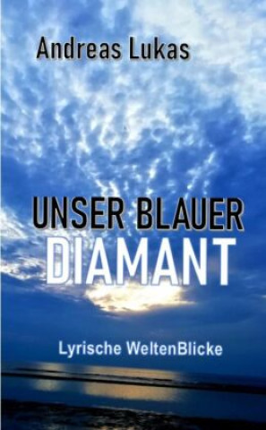 Книга Unser blauer Diamant, Zukunft, unser Planet, unsere Erde, Gesellschaft, Klima, Entwicklung, unsere 20er Jahre Andreas Lukas