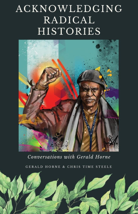 Kniha Acknowledging Radical Histories Gerald Horne