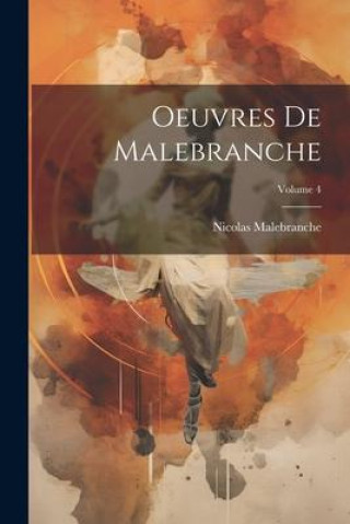 Knjiga Oeuvres De Malebranche; Volume 4 Nicolas Malebranche