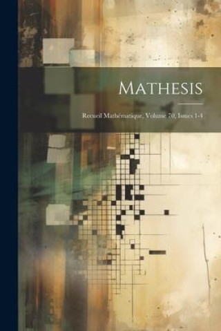 Βιβλίο Mathesis: Recueil Mathématique, Volume 70, issues 1-4 Anonymous