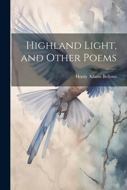 Βιβλίο Highland Light, and Other Poems Henry Adams Bellows