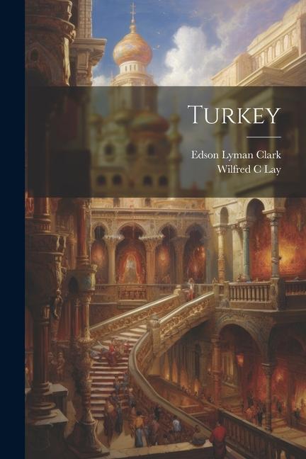 Knjiga Turkey Wilfred C. Lay