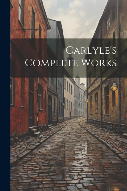 Книга Carlyle's Complete Works Anonymous