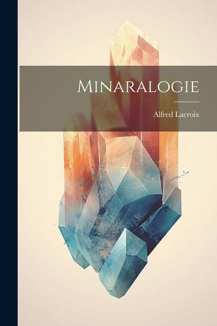 Libro Minaralogie Alfred Lacroix