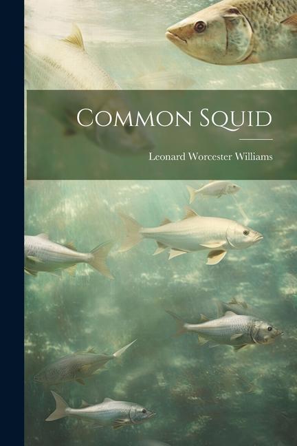Knjiga Common Squid Leonard Worcester Williams
