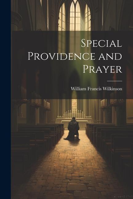 Книга Special Providence and Prayer William Francis Wilkinson