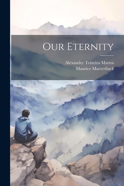 Книга Our Eternity Alexander Teixeira Mattos