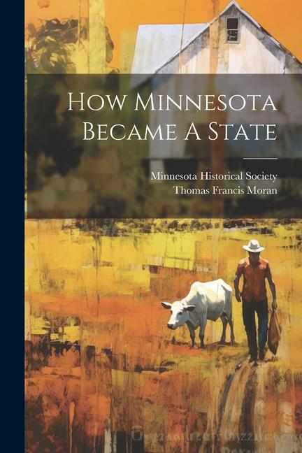 Книга How Minnesota Became A State Minnesota Historical Society