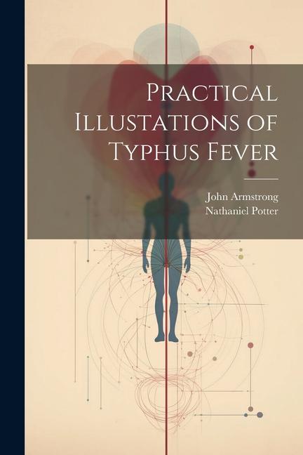Βιβλίο Practical Illustations of Typhus Fever Nathaniel Potter