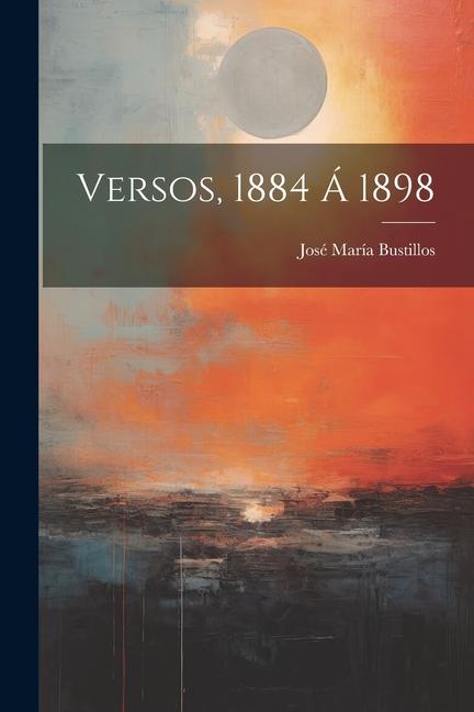 Knjiga Versos, 1884 Á 1898 José María Bustillos