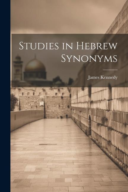 Книга Studies in Hebrew Synonyms James Kennedy