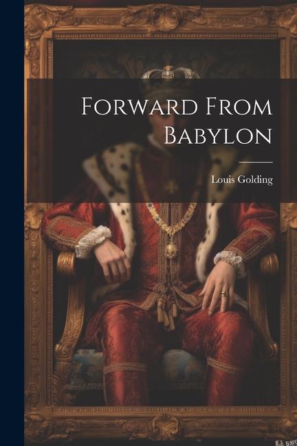 Book Forward From Babylon Louis Golding