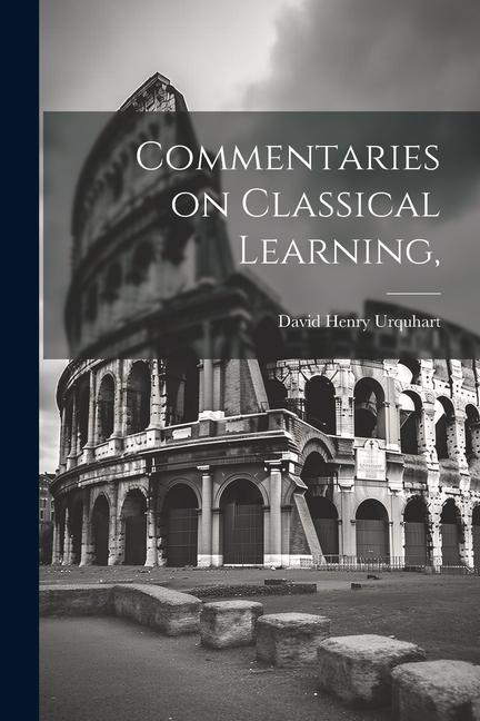 Knjiga Commentaries on Classical Learning, David Henry Urquhart