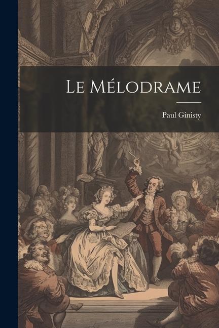 Knjiga Le mélodrame Paul Ginisty