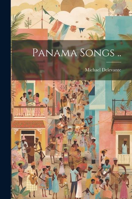 Книга Panama Songs .. Michael Delevante