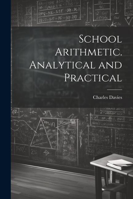 Knjiga School Arithmetic. Analytical and Practical Charles Davies