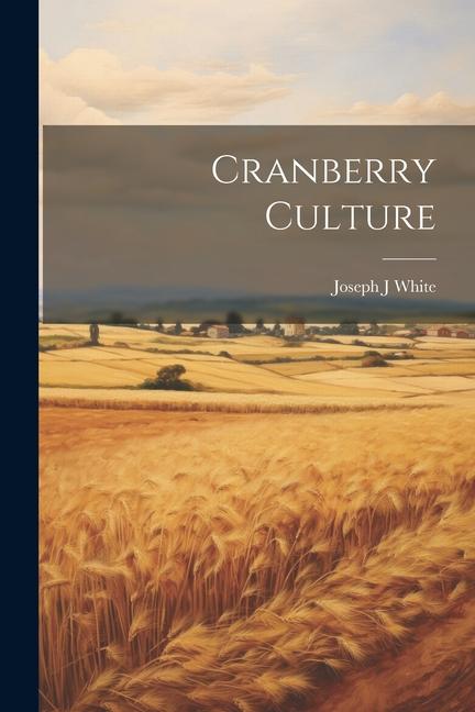 Книга Cranberry Culture Joseph J White