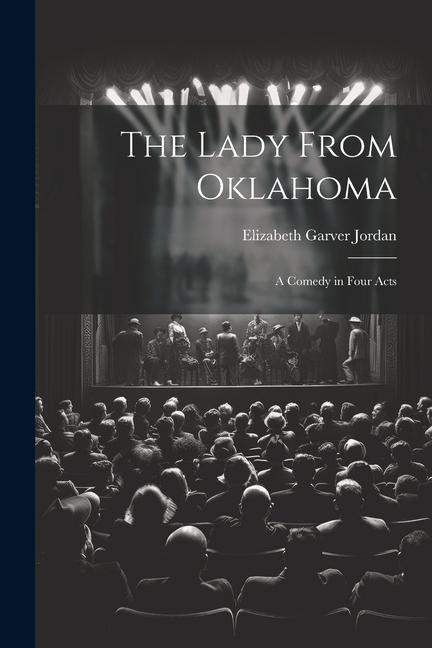 Βιβλίο The Lady From Oklahoma; a Comedy in Four Acts Elizabeth Garver 1867-1947 Jordan