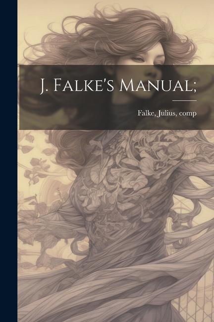 Книга J. Falke's Manual; Julius [from old catalog] comp Falke