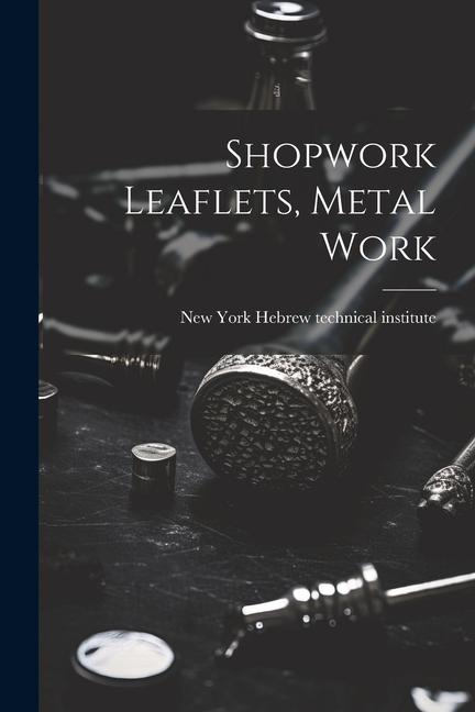 Βιβλίο Shopwork Leaflets, Metal Work New York.... Hebrew technical institute