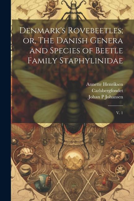 Könyv Denmark's Rovebeetles; or, The Danish Genera and Species of Beetle Family Staphylinidae: V. 1 Annette Henriksen