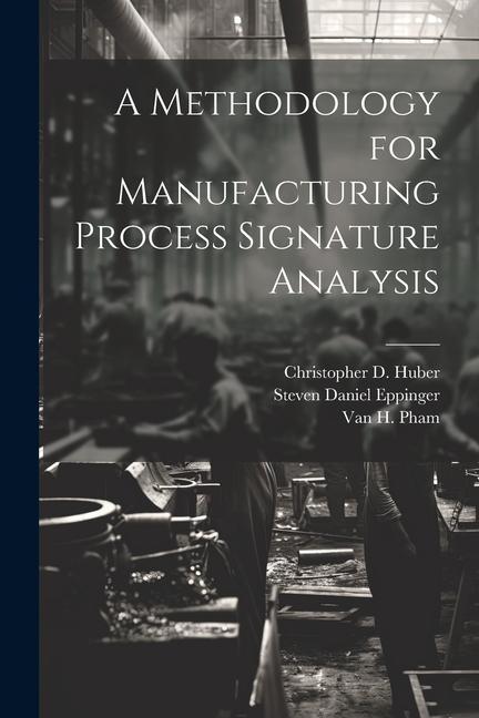 Книга A Methodology for Manufacturing Process Signature Analysis Christopher D. Huber