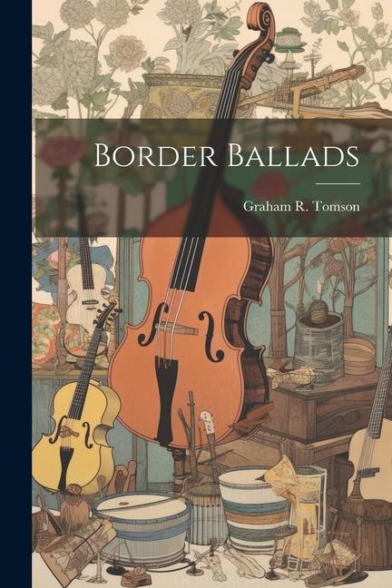 Knjiga Border Ballads Graham R. Tomson