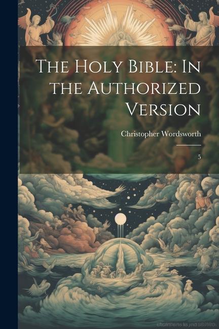 Βιβλίο The Holy Bible: In the Authorized Version: 5 Christopher Wordsworth