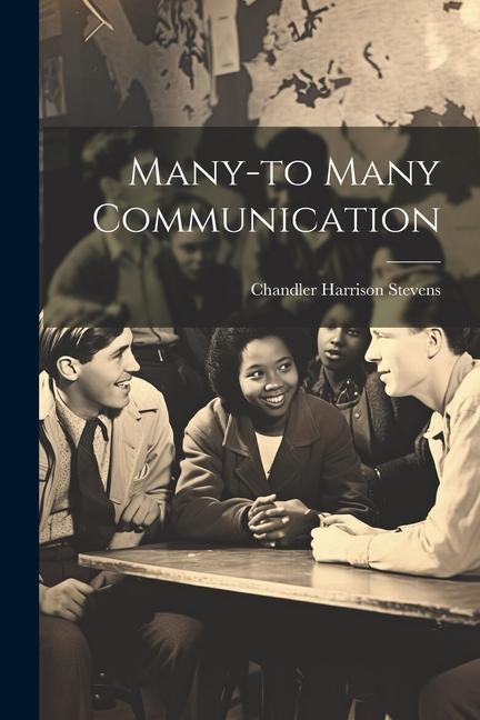 Βιβλίο Many-to Many Communication Chandler Harrison Stevens