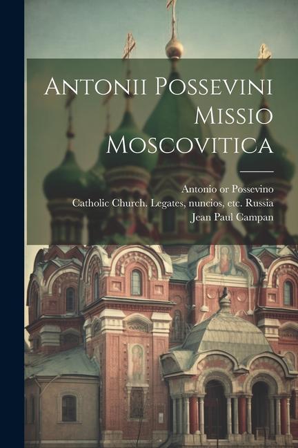 Kniha Antonii Possevini Missio moscovitica Jean Paul Campan