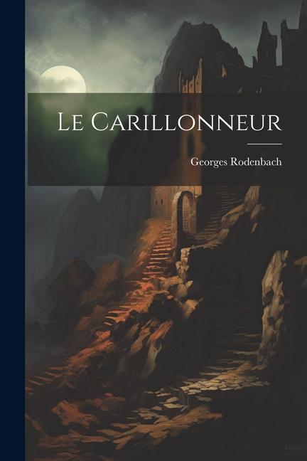 Βιβλίο Le carillonneur Georges Rodenbach