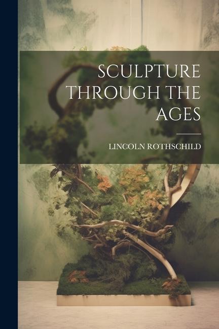 Könyv Sculpture Through the Ages 