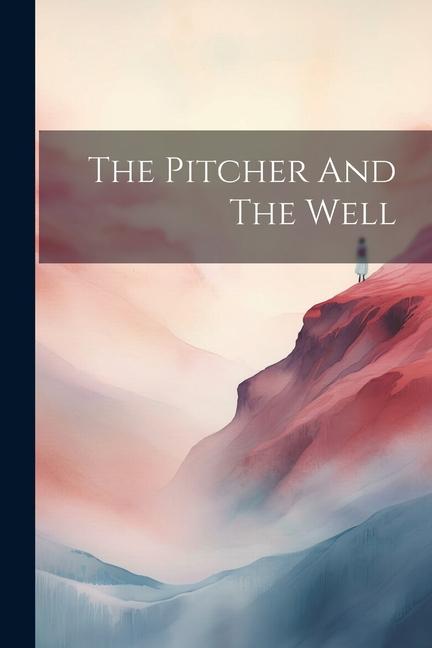 Книга The Pitcher And The Well Anonymous