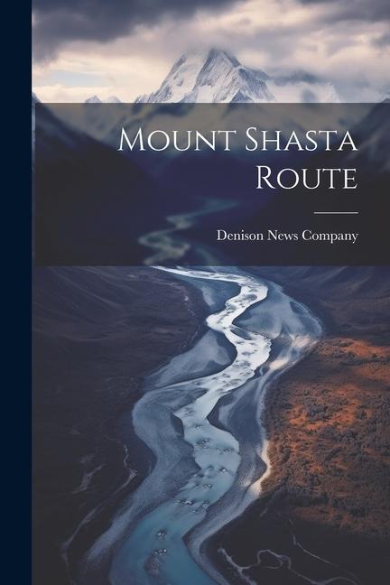 Knjiga Mount Shasta Route Denison News Company