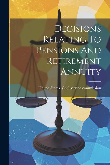 Βιβλίο Decisions Relating To Pensions And Retirement Annuity United States. Civil service commissi...