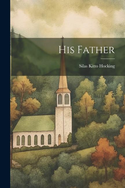 Knjiga His Father Silas Kitto Hocking