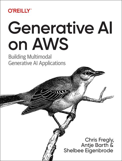 Könyv Generative AI on Aws: Building Multimodal Generative AI Applications Antje Barth