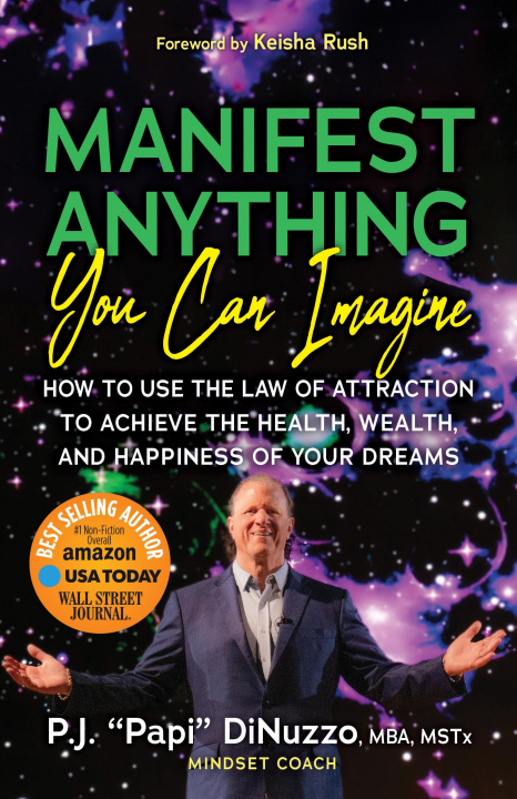 Kniha Manifest Anything You Can Imagine: How to Use the Law of Attraction to Achieve the Health, Wealth, and Happiness of Your Dreams Keisha Rush