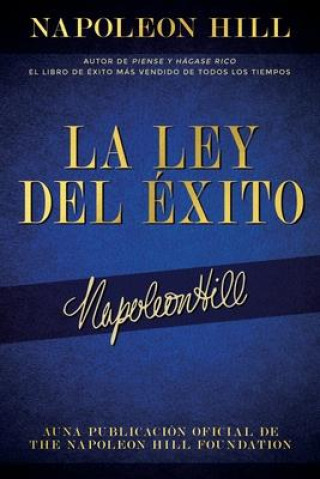 Книга La Ley del Éxito (the Law of Success): Autor de Piense Y Hágase Rico El Libro de Éxito Más Vendido de Todos Los Tiempos 