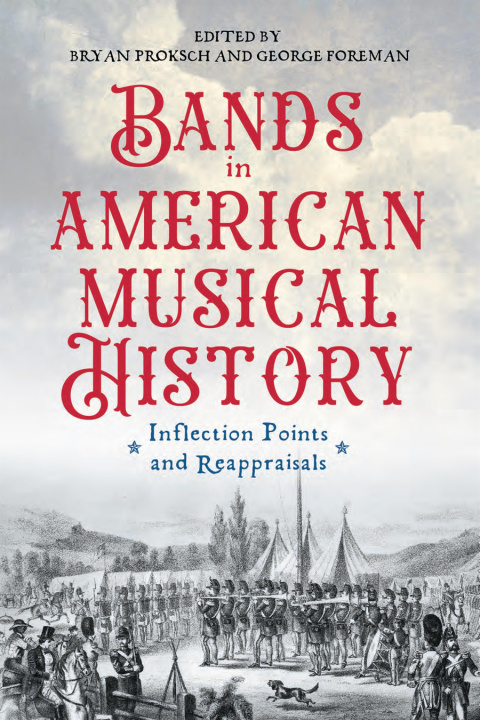 Kniha Bands in American Musical History: Inflection Points and Reappraisals Bryan Proksch