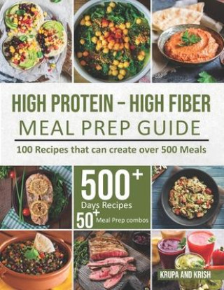 Книга High-Protein High-Fiber Meal Prep Guide: 100 Recipes that can create over 500 Meals 