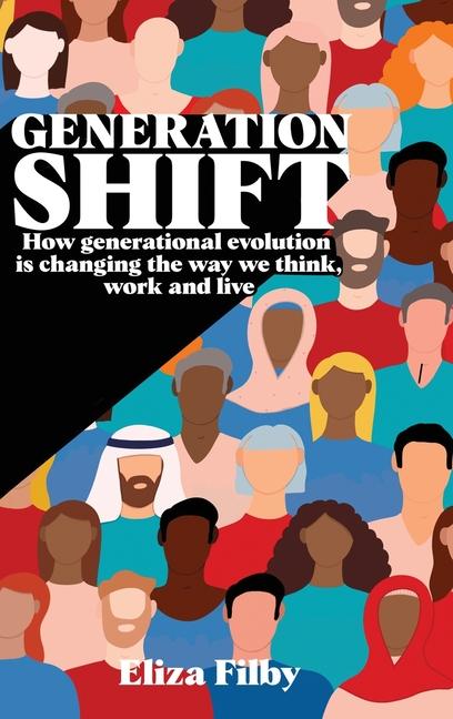 Książka Generation Shift: How generational evolution is changing the way we think, work and live 