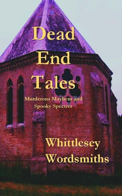 Knjiga Dead End Tales Whittlesey Wordsmiths