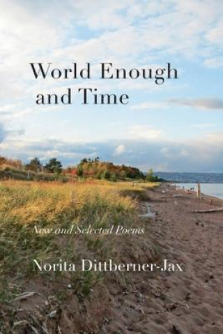 Kniha World Enough and Time: New and Selected Poems 