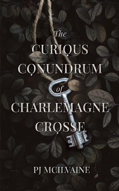 Knjiga The Curious Conundrum of Charlemagne Crosse PJ McIlvaine