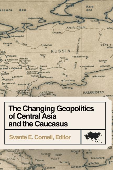 Kniha The Changing Geopolitics of Central Asia and the Caucasus 