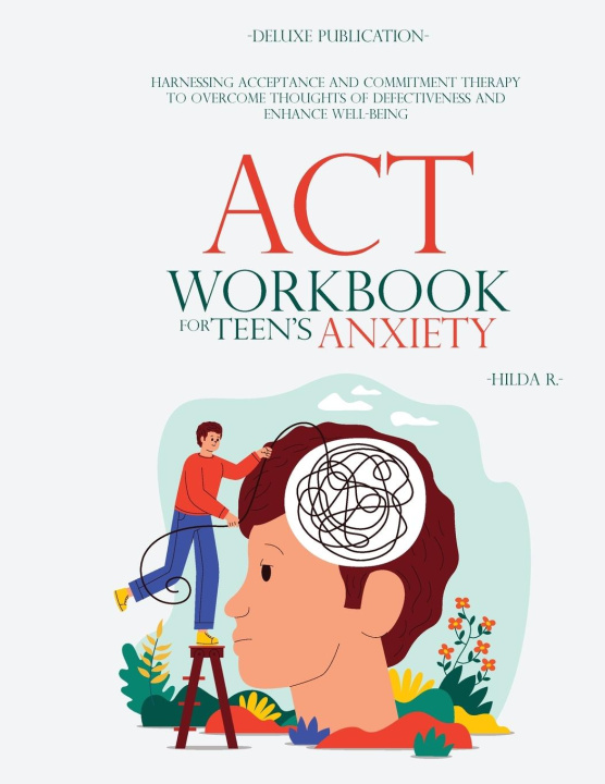 Carte ACT WORKBOOK FOR TEEN'S ANXIETY Hilda R.